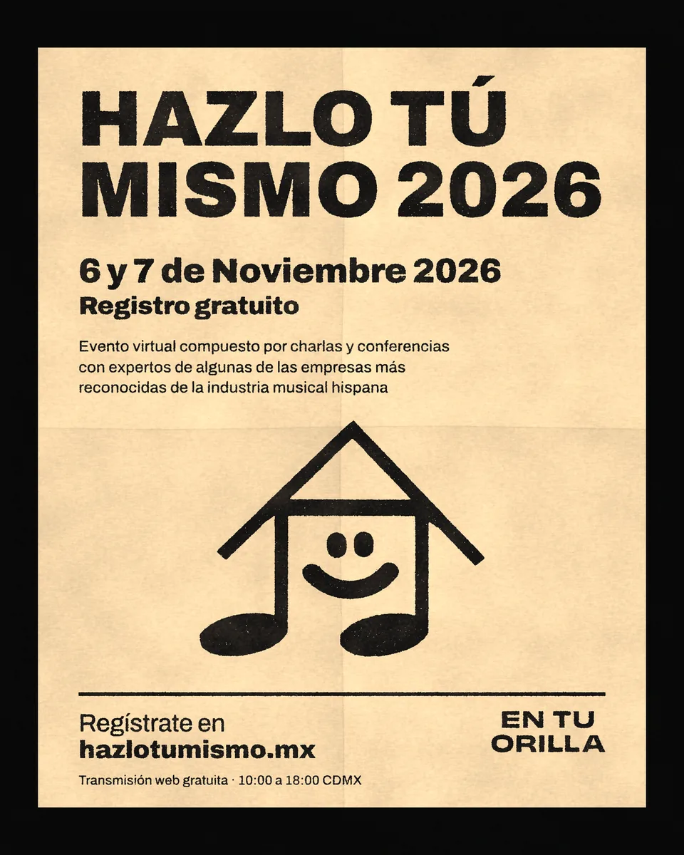 Flyer de Hazlo Tú Mismo 2026: 6 y 7 de noviembre de 2026, registro gratuito. Evento virtual compuesto por charlas y conferencias con expertos de algunas de las empresas más reconocidas de la industria musical hispana. Regístrate en hazlotumismo.mx. Transmisión web gratuita, de 10:00 a 18:00 CDMX. En Tu Orilla.